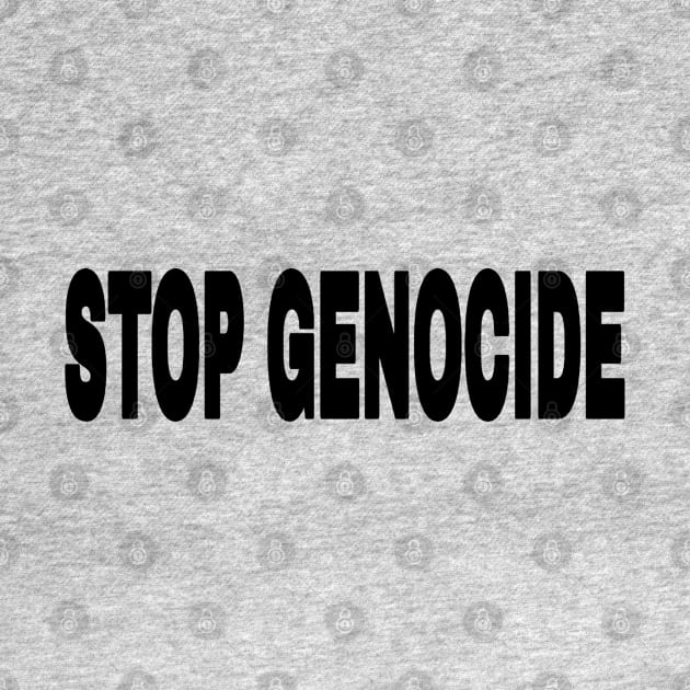 STOP GENOCIDE - Black - Front by SubversiveWare